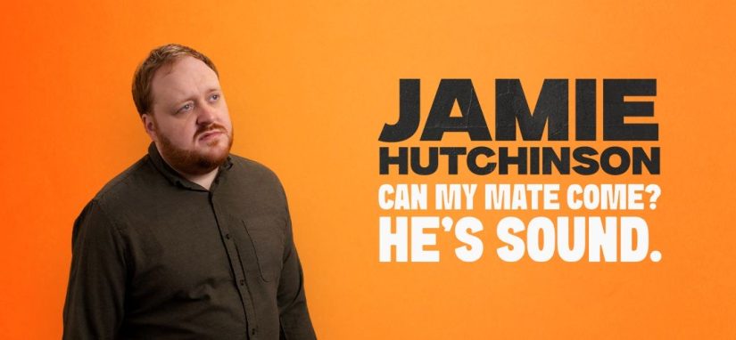 Jamie Hutchinson: Can My Mate Come? He’s Sound.